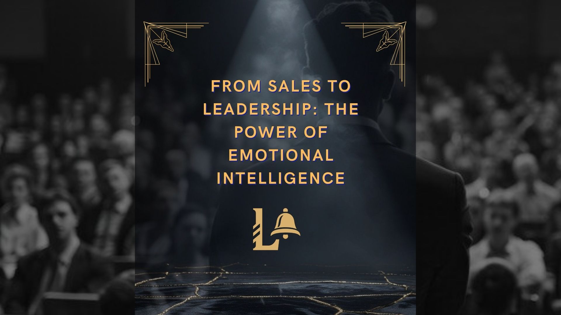 From Sales to Leadership: The Power of Emotional Intelligence