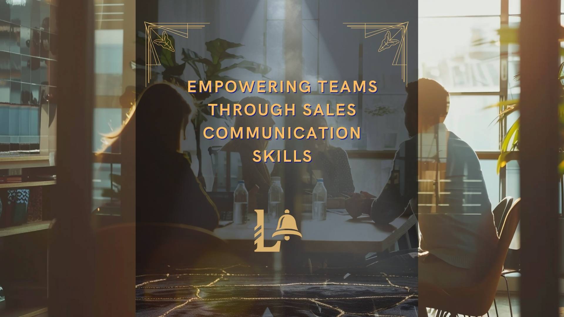 Empowering Teams through Sales Communication Skills