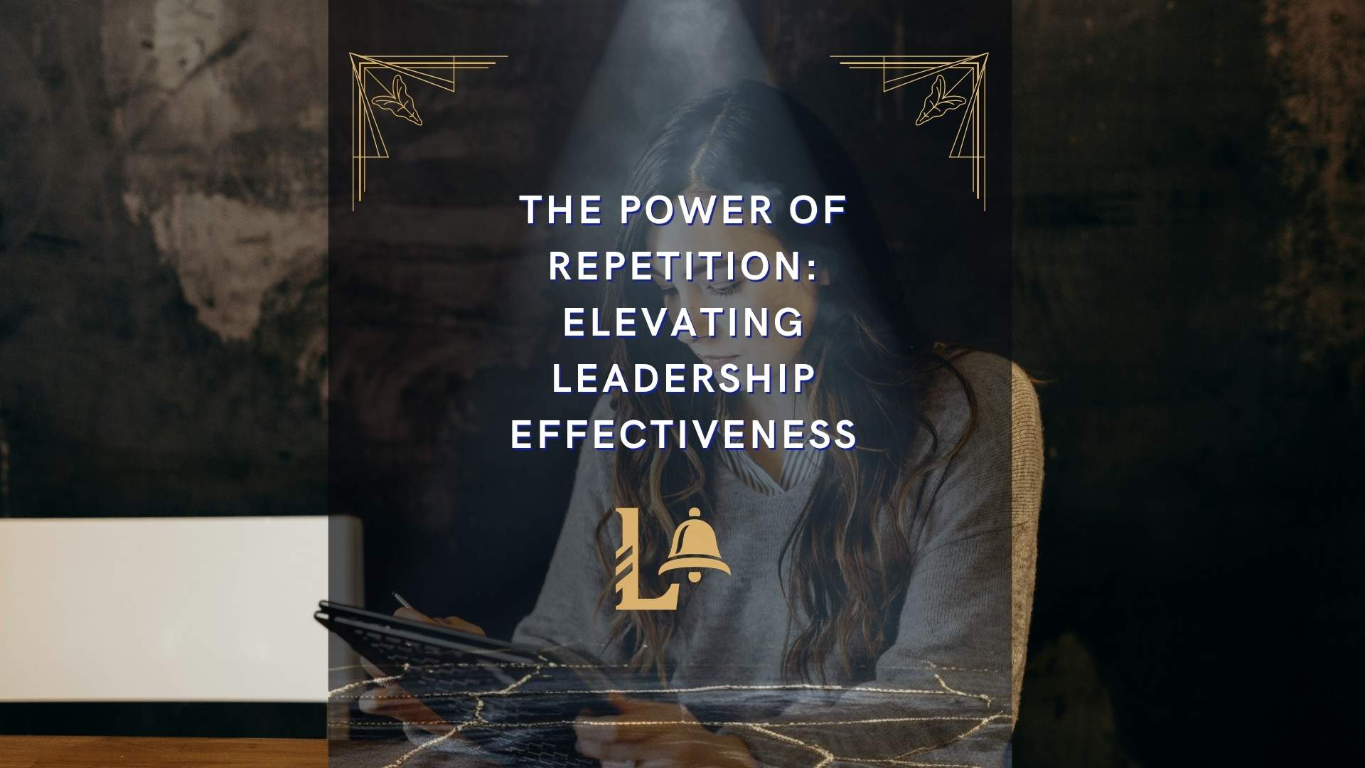 The Power of Repetition: Elevating Leadership Effectiveness